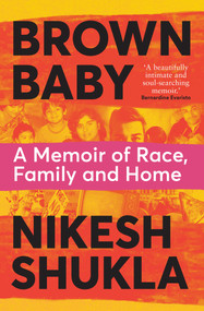 Brown Baby (A Memoir of Race, Family and Home) by Nikesh Shukla, 9781529033373