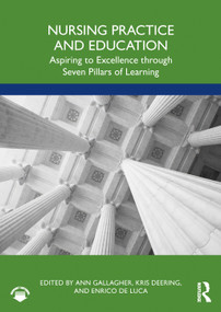 Nursing Practice and Education (Aspiring to Excellence through Seven Pillars of Learning) - 9781032487458 by Ann Gallagher, Kris Deering, Enrico De Luca, 9781032487458