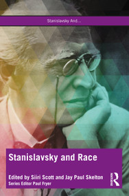 Stanislavsky and Race (Questioning the “System” in the 21st Century) by Siiri Scott, Jay Paul Skelton, 9781032362335
