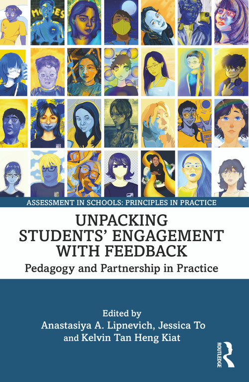 Unpacking Students' Engagement with Feedback (Pedagogy and Partnership in Practice) - 9781032320410 by Anastasiya A. Lipnevich, Jessica To, Kelvin Tan Heng Kiat, 9781032320410