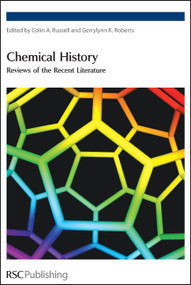 Chemical History (Reviews of the Recent Literature) by Gerrylyn K Roberts, Colin A Russell, 9780854044641