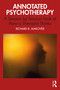 Annotated Psychotherapy (A Session by Session Look at How a Therapist Thinks) by Richard B. Makover, 9781032398440