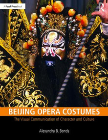 Beijing Opera Costumes (The Visual Communication of Character and Culture) - 9781138504776 by Alexandra B Bonds, 9781138504776