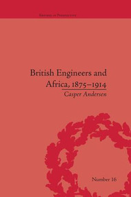 British Engineers and Africa, 1875-1914 - 9781138661486 by Casper Andersen, 9781138661486