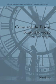 Crime and the Fascist State, 1850-1940 - 9781138662223 by Tiago Pires Marques, 9781138662223