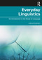 Everyday Linguistics (An Introduction to the Study of Language) by Joanne Cavallaro, 9780367219635