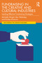 Fundraising in the Creative and Cultural Industries (Leading Effective Fundraising Strategies) by Michelle Wright, Ben Walmsley, Emilee Simmons, 9780367175597