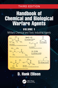 Handbook of Chemical and Biological Warfare Agents, Volume 1 (Military Chemical and Toxic Industrial Agents) by D. Hank Ellison, 9781032137230