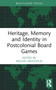 Heritage, Memory and Identity in Postcolonial Board Games by Michal Mochocki, 9781032411118