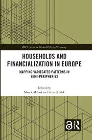 Households and Financialization in Europe (Mapping Variegated Patterns in Semi-Peripheries) - 9780367692377 by Marek Mikuš, Petra Rodik, 9780367692377