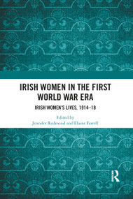 Irish Women in the First World War Era (Irish Women's Lives, 1914-18) - 9781032088839 by Jennifer Redmond, Elaine Farrell, 9781032088839