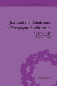 Jews and the Renaissance of Synagogue Architecture, 1450-1730 - 9781138662117 by Barry L Stiefel, 9781138662117