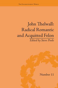 John Thelwall: Radical Romantic and Acquitted Felon - 9781138663763 by Steve Poole, 9781138663763