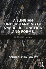 A Jungian Understanding of Symbolic Function and Forms (The Dream Series) by Dominique Boukhabza, 9781032448015
