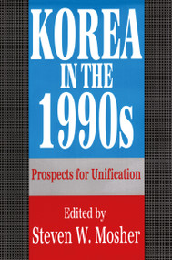 Korea in the 1990s (Prospects for Unification) - 9781138511460 by Steven Mosher, 9781138511460