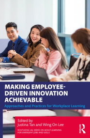 Making Employee-Driven Innovation Achievable (Approaches and Practices for Workplace Learning) - 9781032131801 by Justina Tan, Wing On Lee, 9781032131801