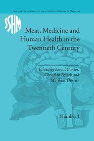 Meat, Medicine and Human Health in the Twentieth Century - 9781138664425 by Christian Bonah, David Cantor, Mathias Dörries, 9781138664425