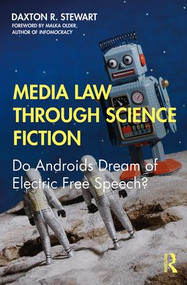 Media Law Through Science Fiction (Do Androids Dream of Electric Free Speech?) - 9781138949331 by Daxton R. Stewart, 9781138949331