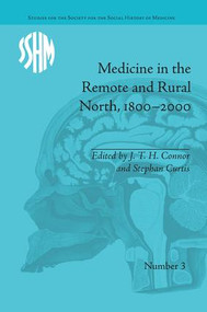 Medicine in the Remote and Rural North, 1800-2000 - 9781138661547 by J T H Connor, Stephen Curtis, 9781138661547
