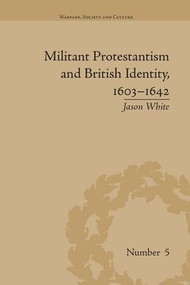 Militant Protestantism and British Identity, 1603-1642 - 9781138664333 by Jason White, 9781138664333