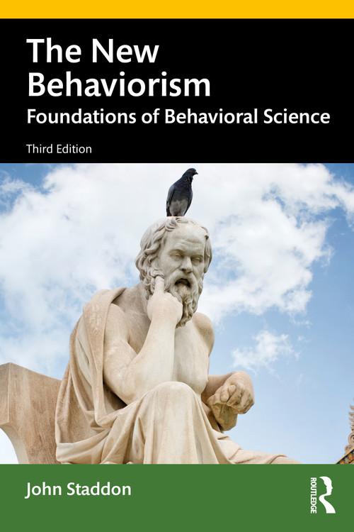 The New Behaviorism (Foundations of Behavioral Science) by John Staddon, 9780367745806