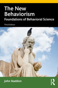 The New Behaviorism (Foundations of Behavioral Science) by John Staddon, 9780367745806