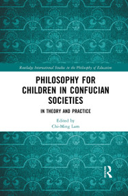 Philosophy for Children in Confucian Societies (In Theory and Practice) - 9781032084367 by Chi-Ming Lam, 9781032084367