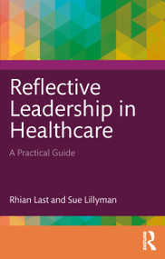 Reflective Leadership in Healthcare (A Practical Guide) - 9781032349367 by Rhian Last, Sue Lillyman, 9781032349367