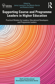 Supporting Course and Programme Leaders in Higher Education (Practical Wisdom for Leaders, Educational Developers and Programme Leaders) by Jenny Lawrence, Sue Morón-García, Rowena Senior, 9780367650155