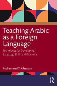Teaching Arabic as a Foreign Language (Techniques for Developing Language Skills and Grammar) - 9781138921009 by Mohammad T. Alhawary, 9781138921009