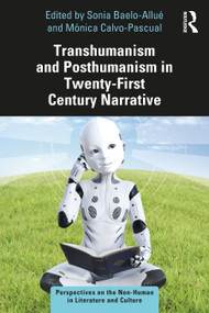 Transhumanism and Posthumanism in Twenty-First Century Narrative - 9780367757496 by Sonia Baelo-Allué, Mónica Calvo-Pascual, 9780367757496