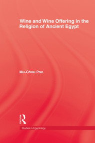 Wine & Wine Offering In The Religion Of Ancient Egypt by Mu-chou Poo, 9780415760119
