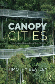 Canopy Cities (Protecting and Expanding Urban Forests) by Timothy Beatley, 9781032455112