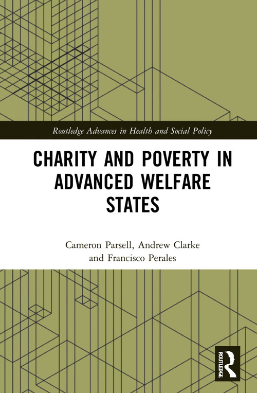 Charity and Poverty in Advanced Welfare States by Cameron Parsell, Andrew Clarke, Francisco Perales, 9780367713836
