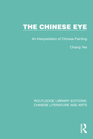 The Chinese Eye (An Interpretation of Chinese Painting) by Chiang Yee, 9781032234724