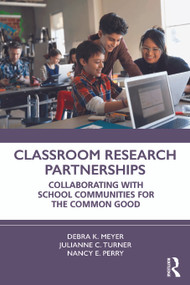 Classroom Research Partnerships (Collaborating with School Communities for the Common Good) - 9781032273228 by Debra K. Meyer, Julianne C. Turner, Nancy E. Perry, 9781032273228