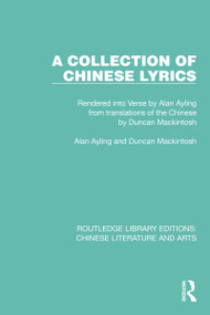 A Collection of Chinese Lyrics (Rendered into Verse by Alan Ayling from translations of the Chinese by Duncan Mackintosh) by Alan Ayling, Duncan Mackintosh, 9781032195506