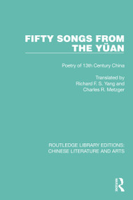 Fifty Songs from the Yüan (Fifty Songs from the Yüan: Poetry of 13th Century China) by Charles R. Metzger, Richard F.S. Yang, 9781032248851