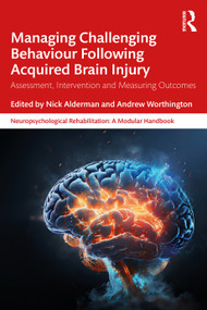 Managing Challenging Behaviour Following Acquired Brain Injury (Assessment, Intervention and Measuring Outcomes) by Nick Alderman, Andrew Worthington, 9780367537722