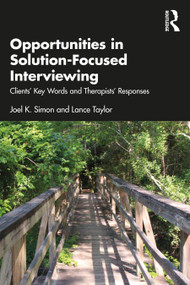 Opportunities in Solution-Focused Interviewing (Clients' Key Words and Therapists' Responses) by Joel K. Simon, Lance Taylor, 9781032500539