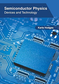Semiconductor Physics: Devices and Technology by Karla Hodges, 9781632409140