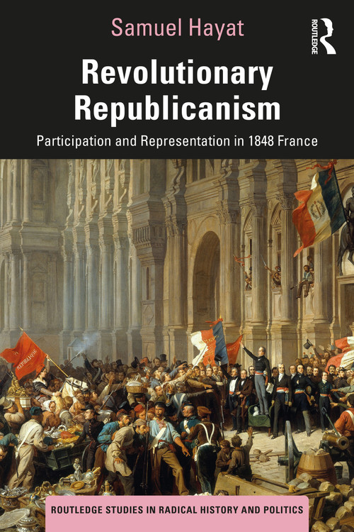 Revolutionary Republicanism (Participation and Representation in 1848 France) - 9781032190914 by Samuel Hayat, 9781032190914