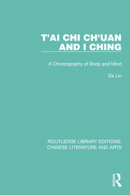 T'ai Chi Ch'uan and I Ching (A Choreography of Body and Mind) by Da Liu, 9781032249742