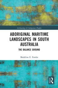 Aboriginal Maritime Landscapes in South Australia (The Balance Ground) - 9780367785260 by Madeline E. Fowler, 9780367785260