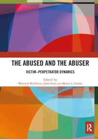 The Abused and the Abuser (Victim-Perpetrator Dynamics) - 9781032073392 by Warwick Middleton, Adah Sachs, Martin J. Dorahy, 9781032073392