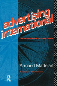 Advertising International (The Privatisation of Public Space) - 9780415050647 by Armand Mattelart, 9780415050647