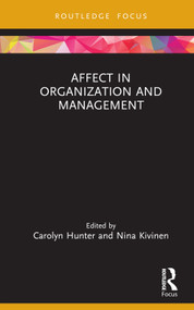 Affect in Organization and Management by Carolyn Hunter, Nina Kivinen, 9781032023199