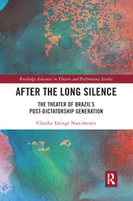 After the Long Silence (The Theater of Brazil's Post-Dictatorship Generation) - 9781032091013 by Claudia Tatinge Nascimento, 9781032091013
