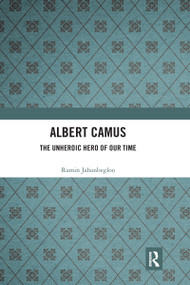 Albert Camus (The Unheroic Hero of Our Time) - 9781032176222 by Ramin Jahanbegloo, 9781032176222