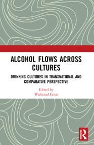 Alcohol Flows Across Cultures (Drinking Cultures in Transnational and Comparative Perspective) - 9781032173603 by Waltraud Ernst, 9781032173603